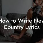 How to Write New Country Lyrics