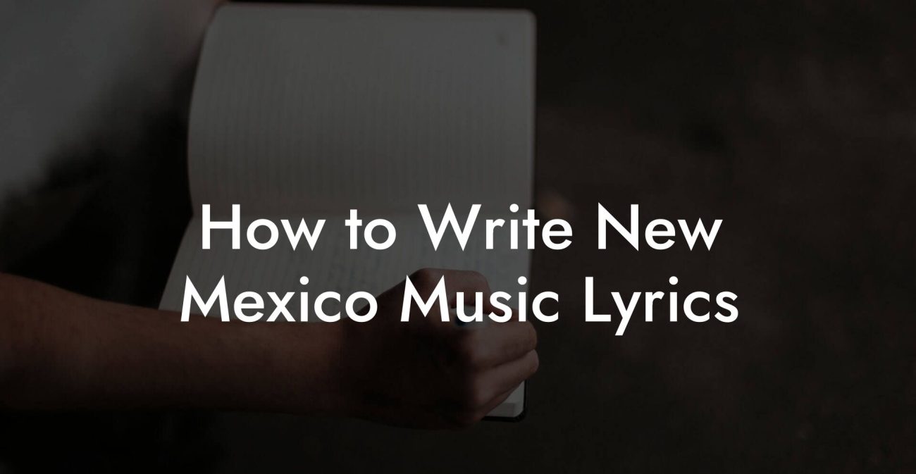 How to Write New Mexico Music Lyrics