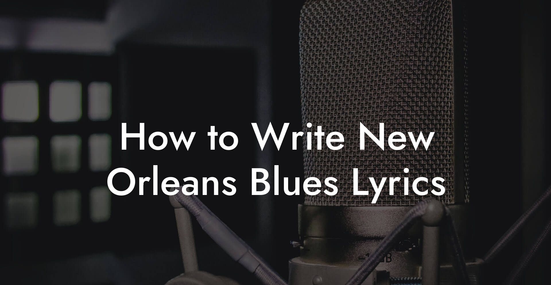 How to Write New Orleans Blues Lyrics