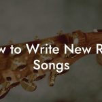 How to Write New Rave Songs