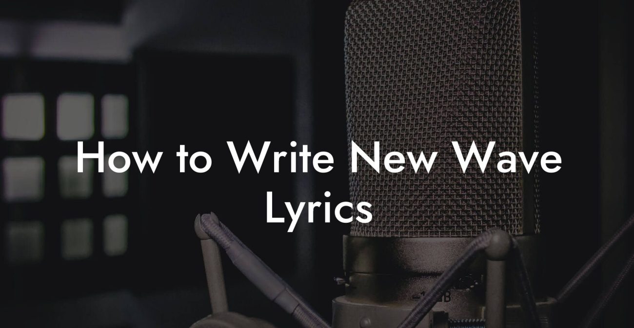 How to Write New Wave Lyrics