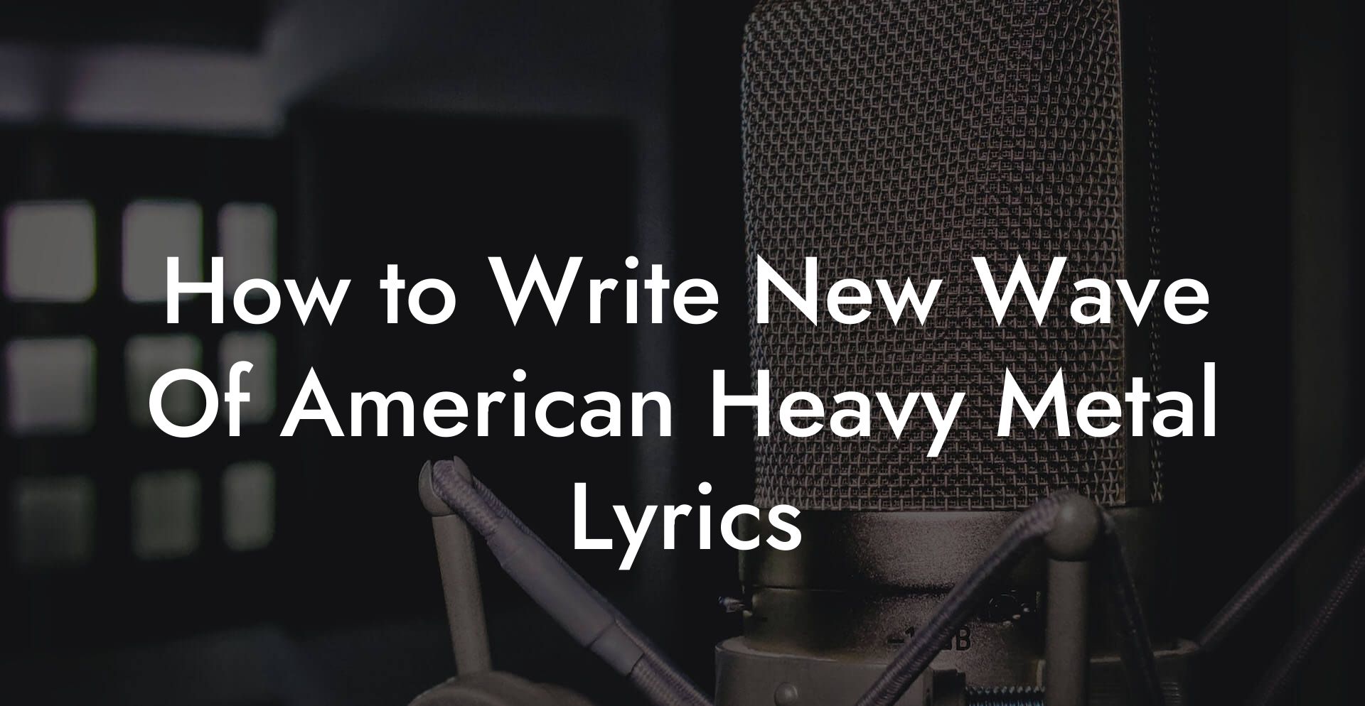 How to Write New Wave Of American Heavy Metal Lyrics