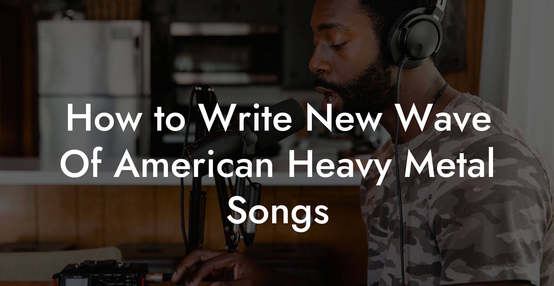 How to Write New Wave Of American Heavy Metal Songs