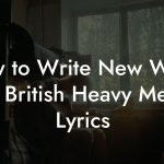 How to Write New Wave Of British Heavy Metal Lyrics