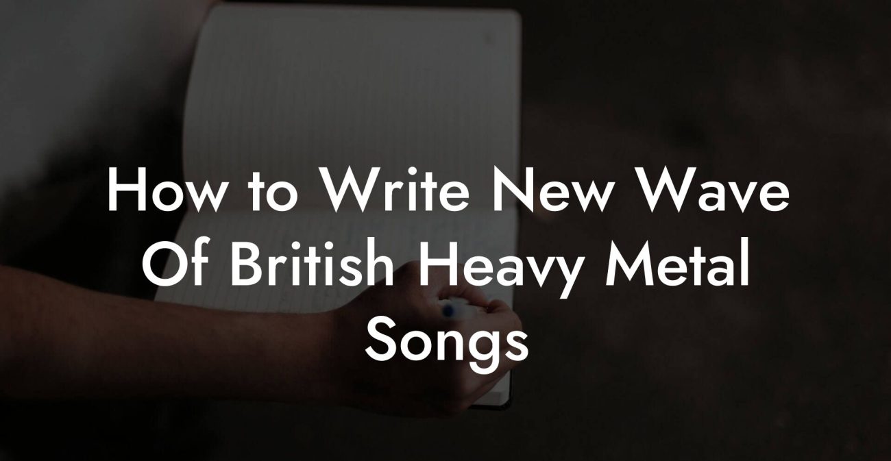 How to Write New Wave Of British Heavy Metal Songs