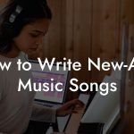 How to Write New-Age Music Songs