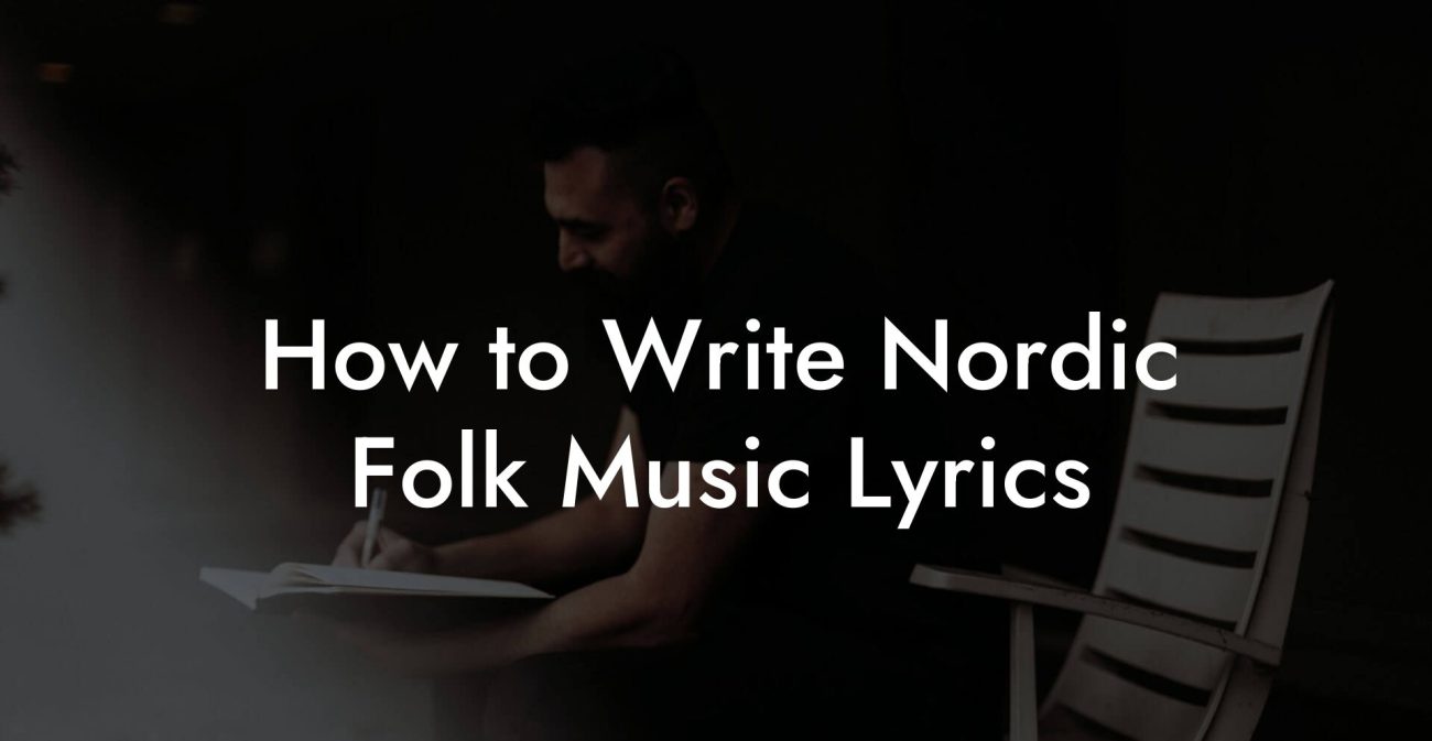 How to Write Nordic Folk Music Lyrics