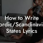 How to Write Nordic/Scandinavian States Lyrics