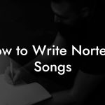 How to Write Norteño Songs