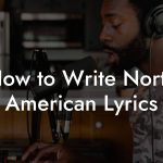 How to Write North American Lyrics
