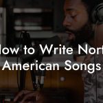 How to Write North American Songs