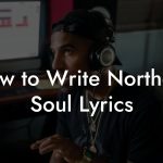How to Write Northern Soul Lyrics