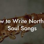 How to Write Northern Soul Songs