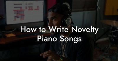 How to Write Novelty Piano Songs