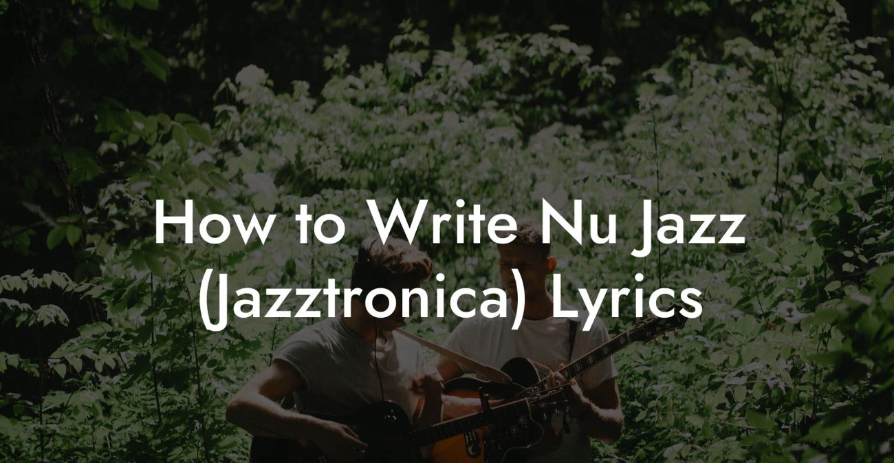 How to Write Nu Jazz (Jazztronica) Lyrics