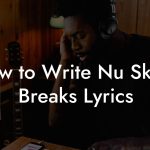 How to Write Nu Skool Breaks Lyrics