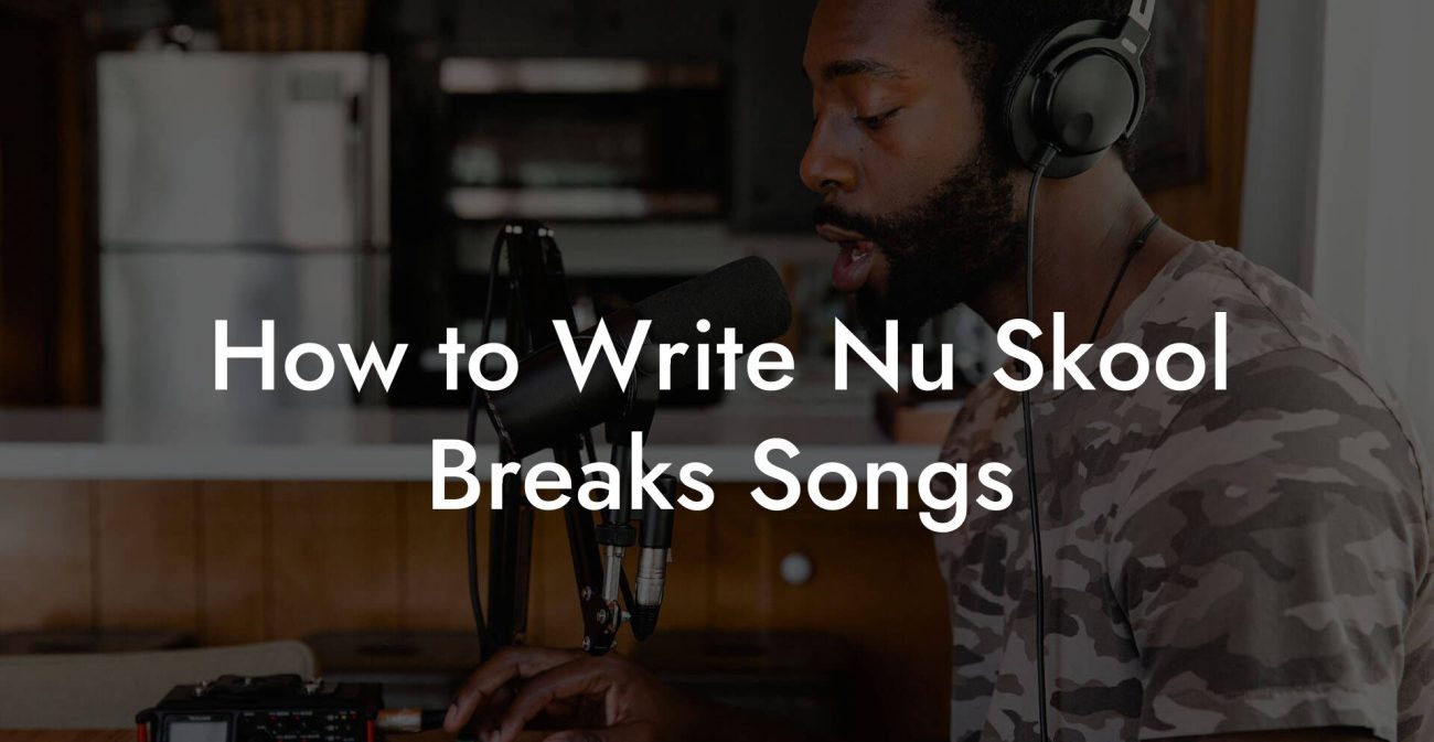 How to Write Nu Skool Breaks Songs