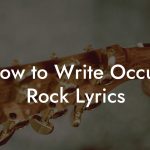 How to Write Occult Rock Lyrics