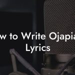How to Write Ojapiano Lyrics