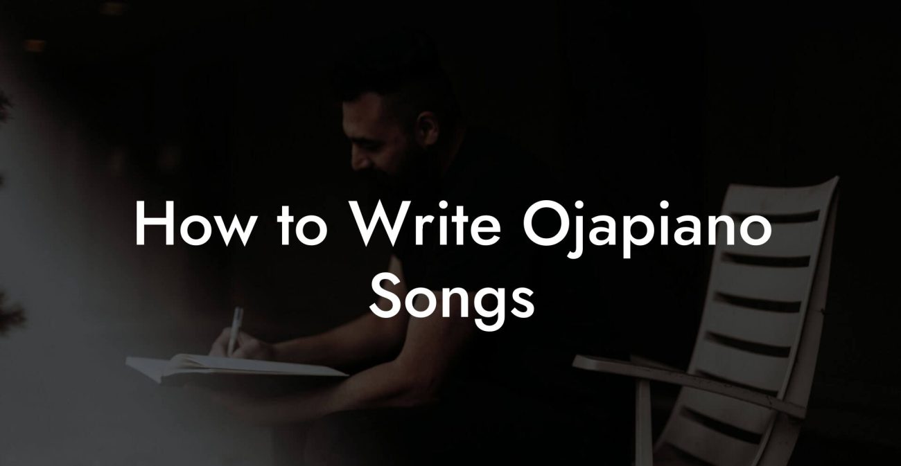 How to Write Ojapiano Songs