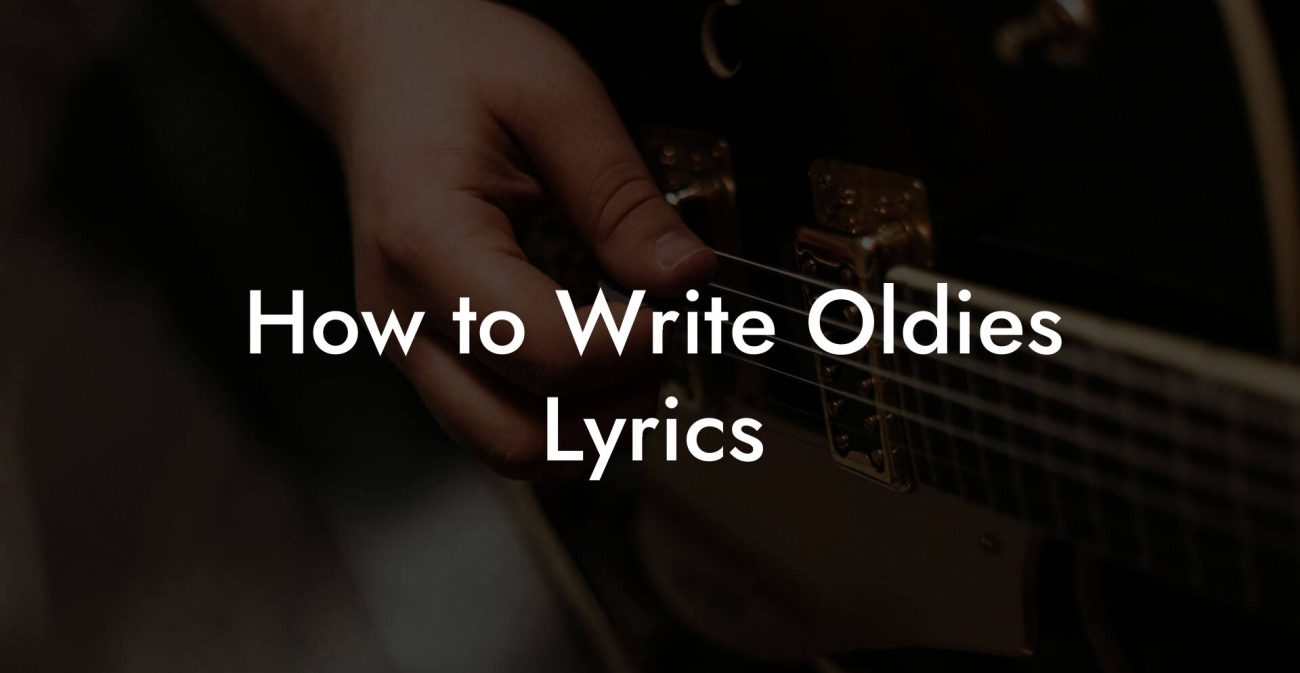 How to Write Oldies Lyrics