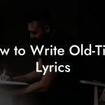 How to Write Old-Time Lyrics