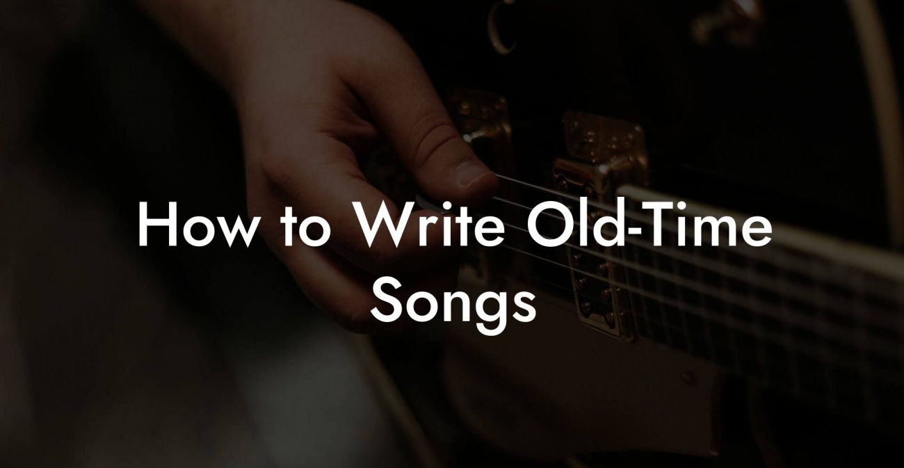 How to Write Old-Time Songs