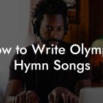 How to Write Olympic Hymn Songs