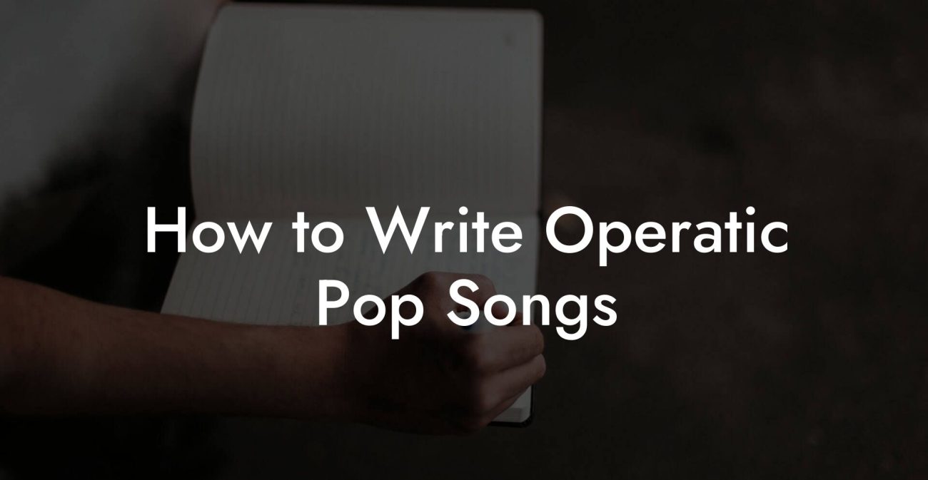 How to Write Operatic Pop Songs