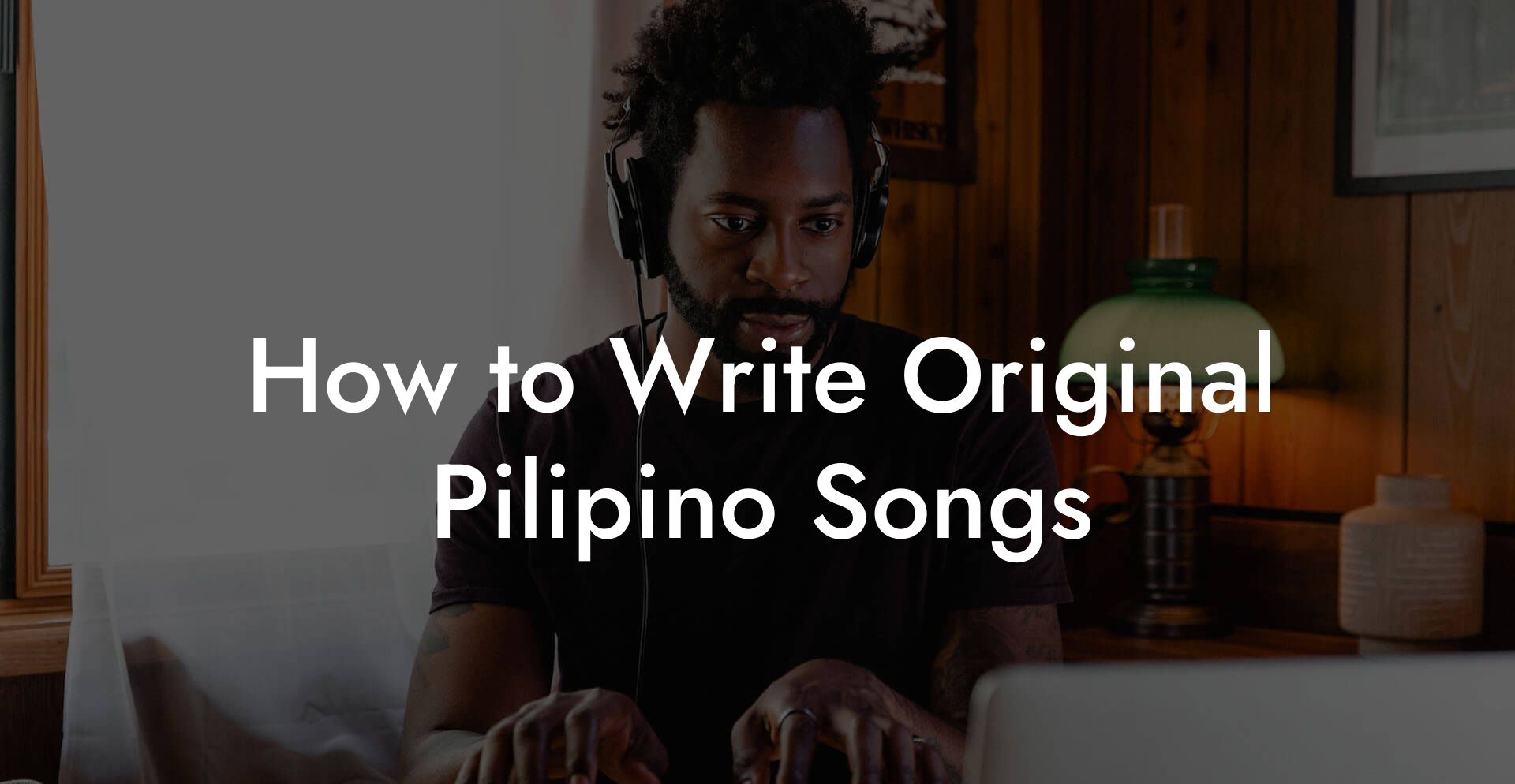 How to Write Original Pilipino Songs