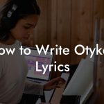 How to Write Otyken Lyrics