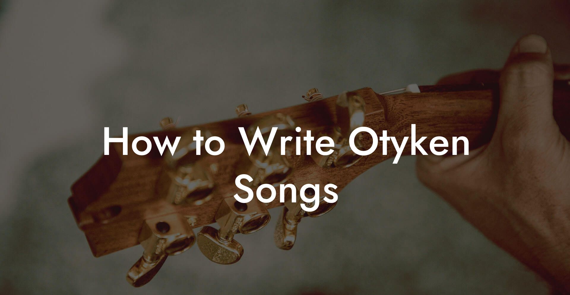 How to Write Otyken Songs