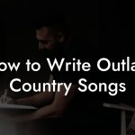 How to Write Outlaw Country Songs