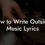 How to Write Outsider Music Lyrics