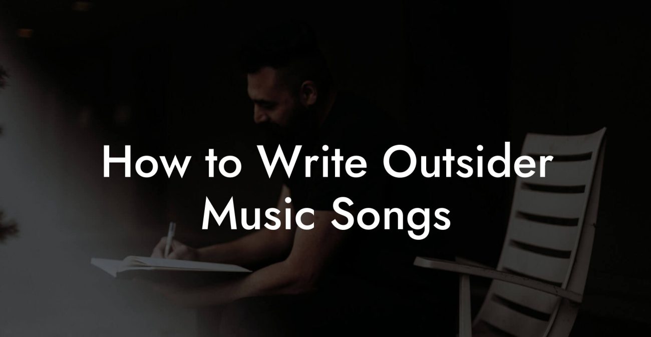 How to Write Outsider Music Songs