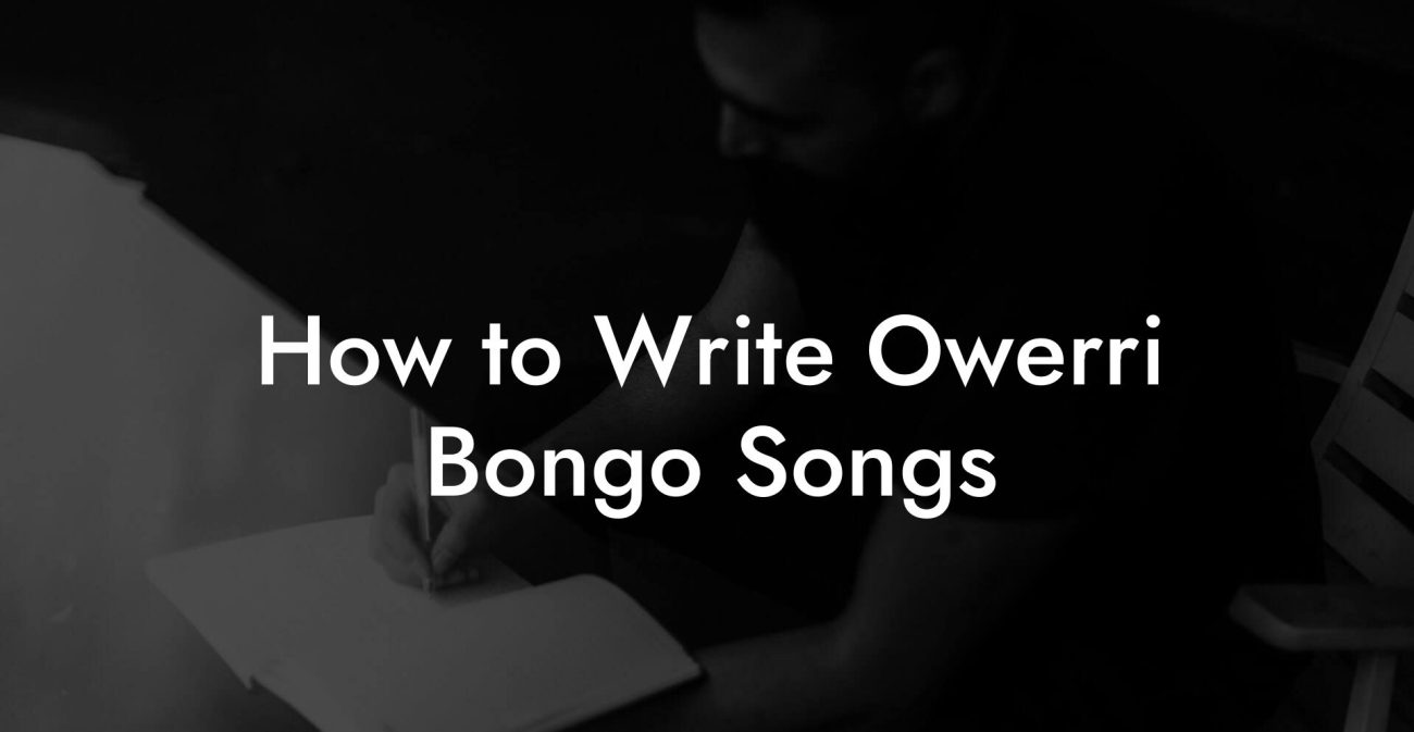 How to Write Owerri Bongo Songs