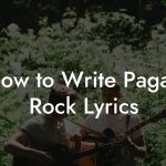 How to Write Pagan Rock Lyrics