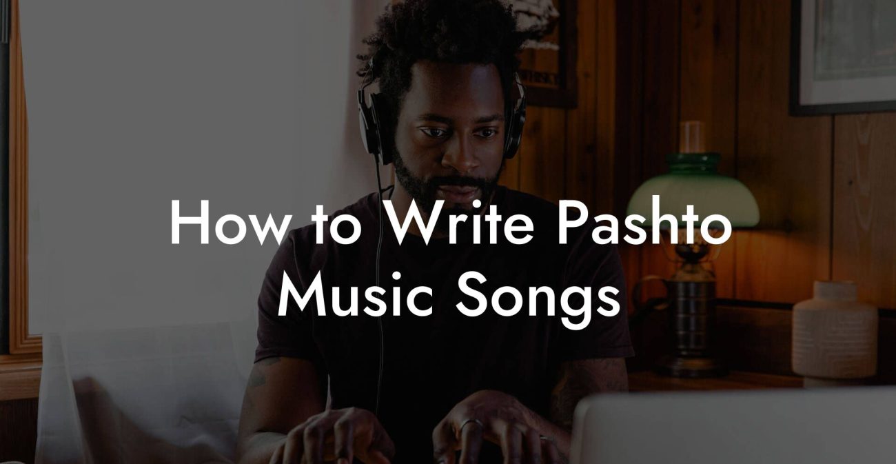 How to Write Pashto Music Songs