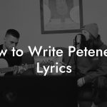 How to Write Peteneras Lyrics