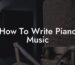 how to write piano music lyric assistant