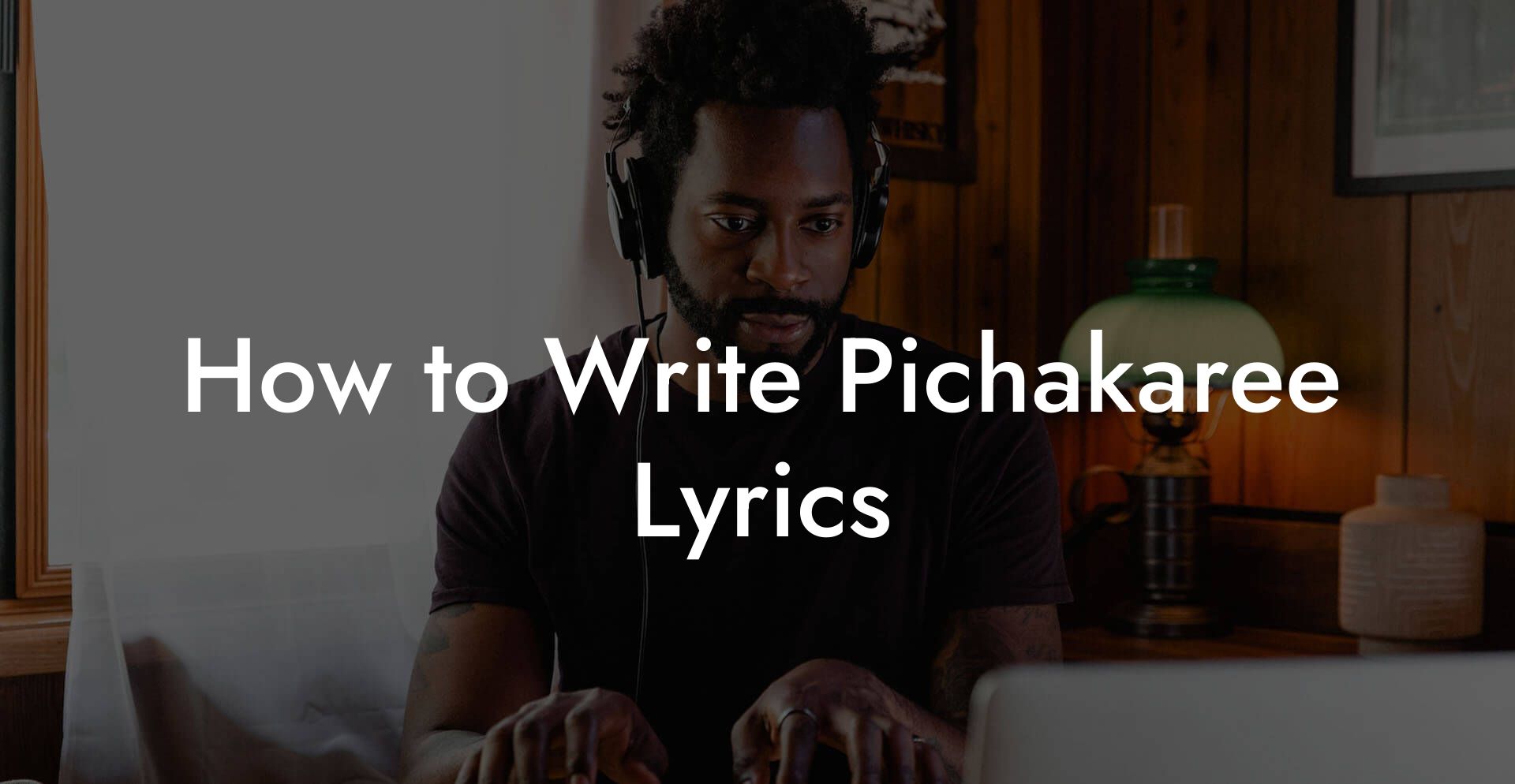 How to Write Pichakaree Lyrics