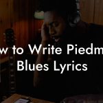 How to Write Piedmont Blues Lyrics