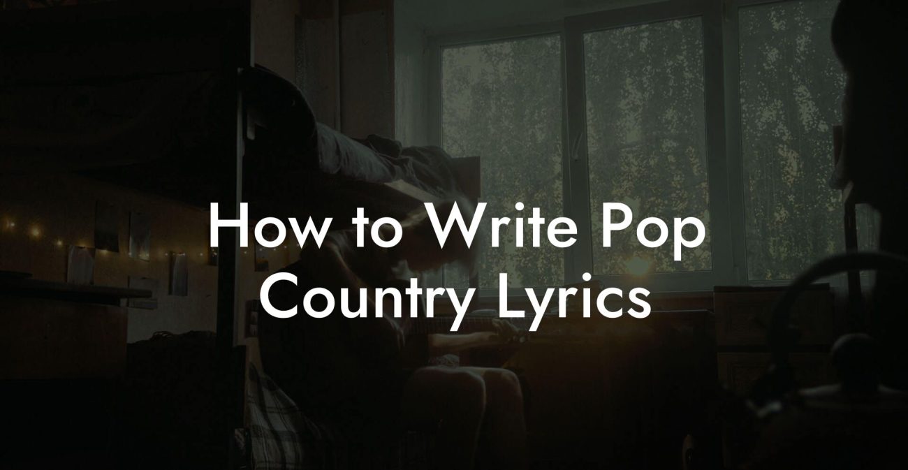 How to Write Pop Country Lyrics