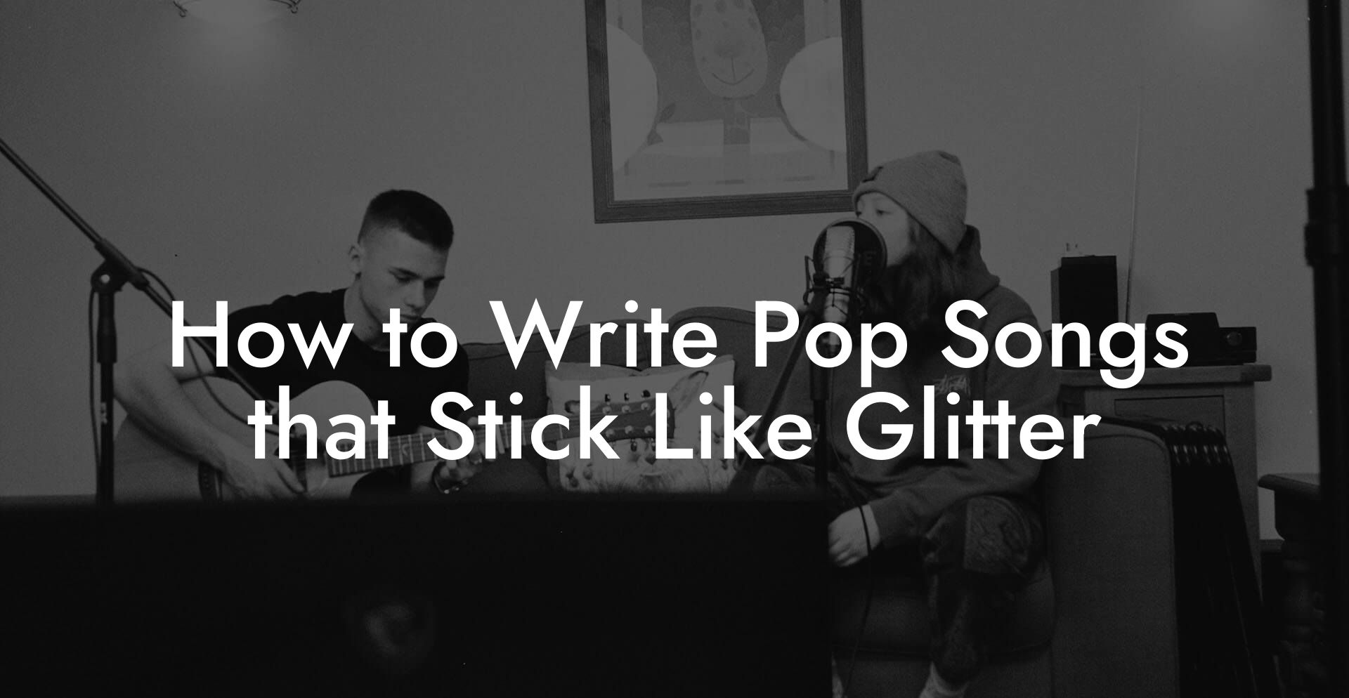 How to Write Pop Songs that Stick Like Glitter