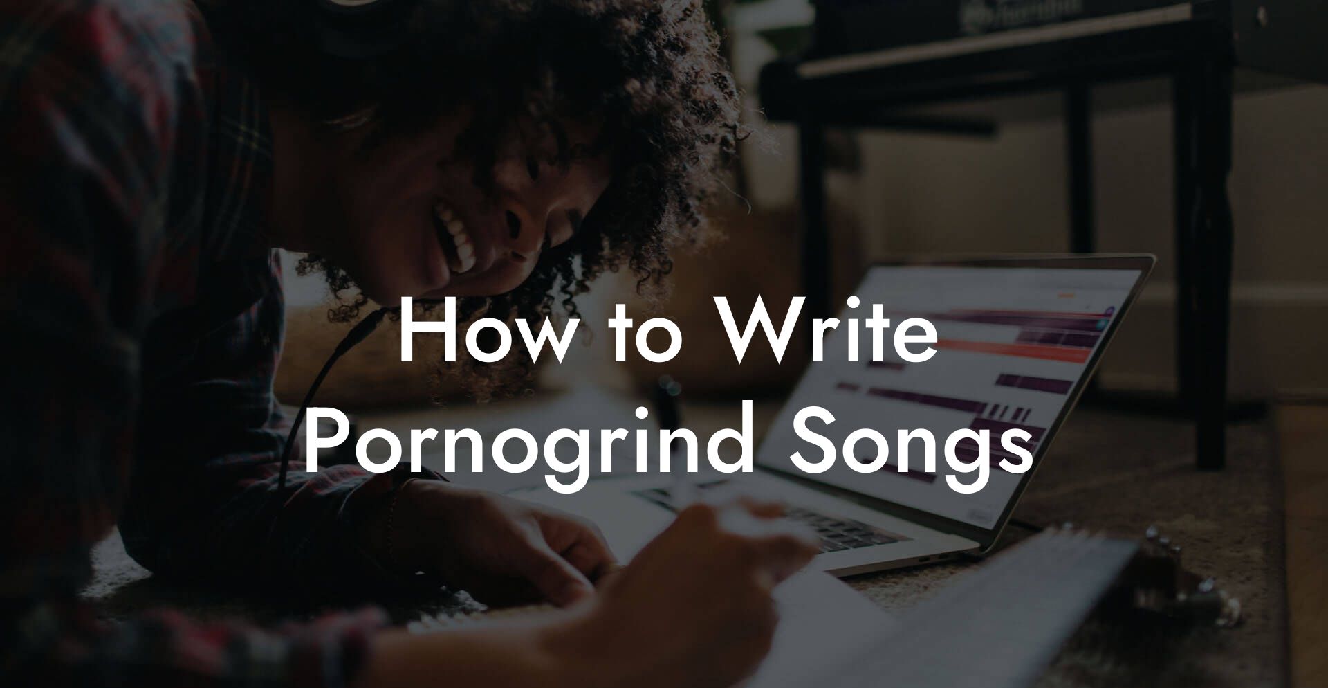 How to Write Pornogrind Songs