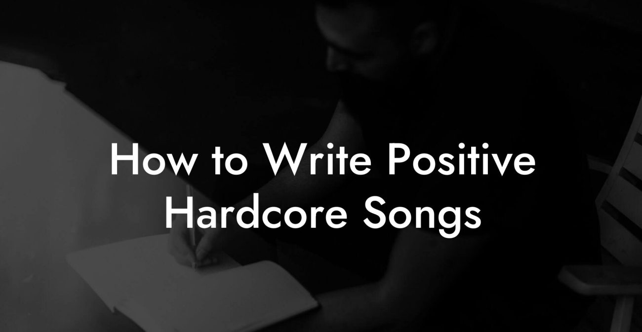 How to Write Positive Hardcore Songs