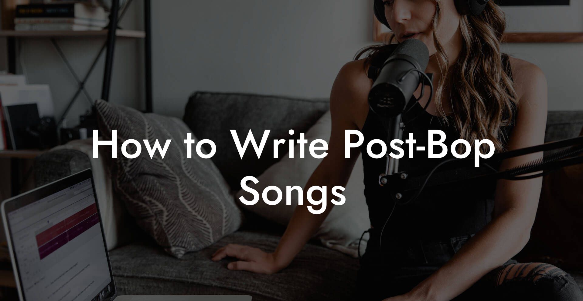 How to Write Post-Bop Songs