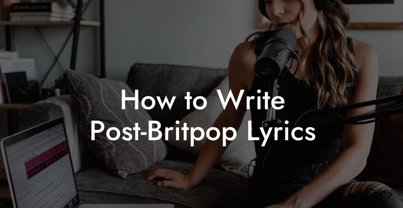 How to Write Post-Britpop Lyrics