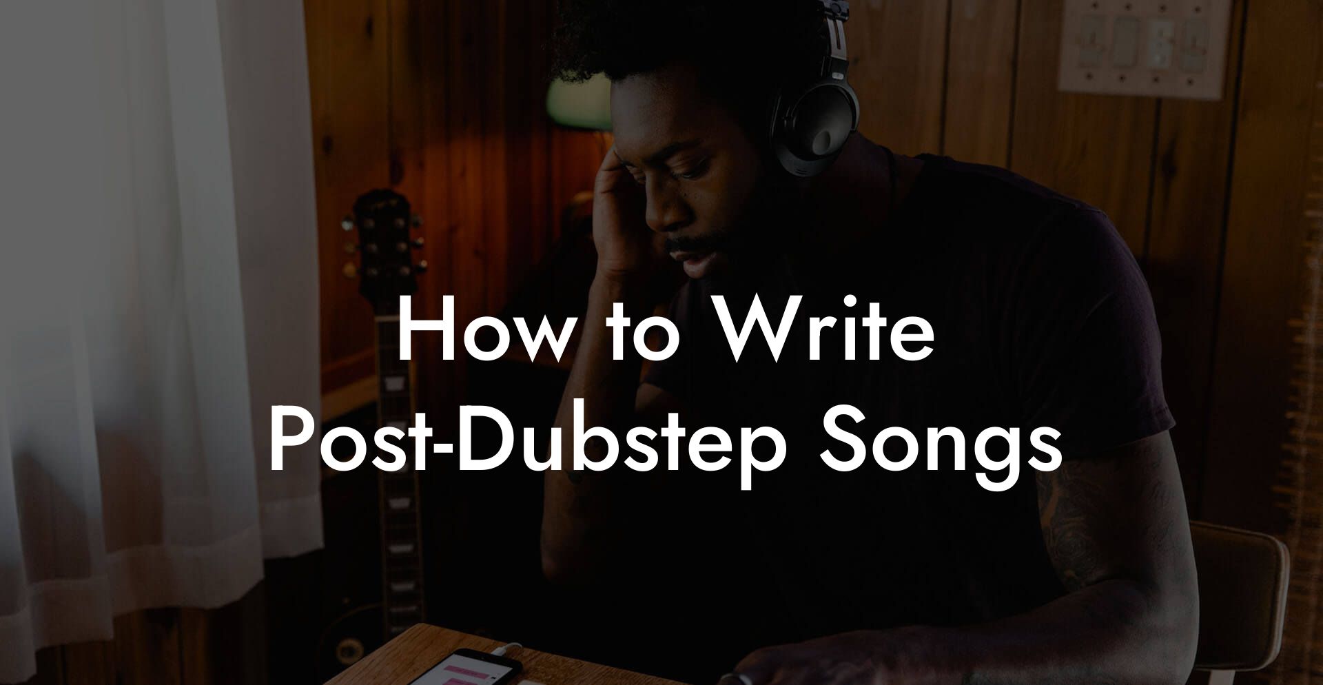 How to Write Post-Dubstep Songs