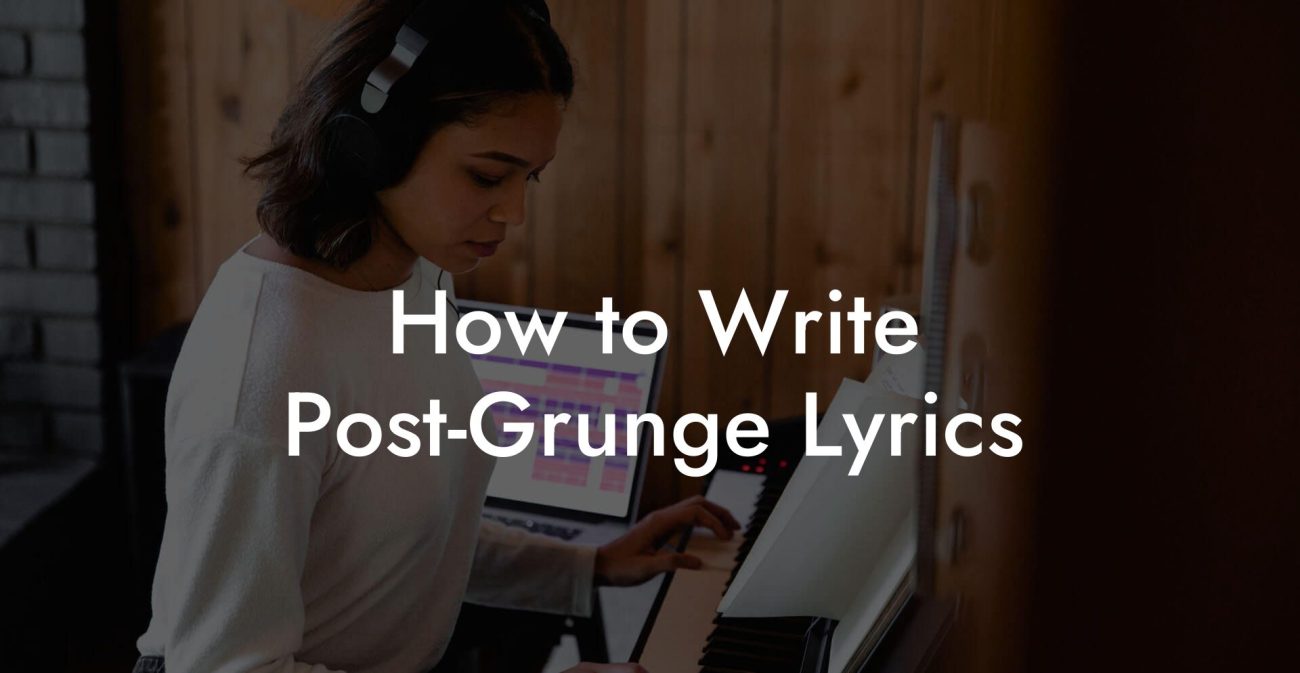 How to Write Post-Grunge Lyrics